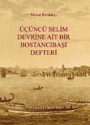 Üçüncü Selim Devrine Ait Bir Bostancıbaşı Defteri