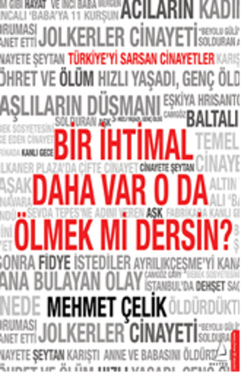 Bir İhtimal Daha Var <br />O Da Ölmek Mi Dersin?