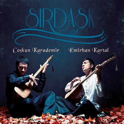 
Sırdaşk<br />Coşkun Karademir, Emirhan Kartal
