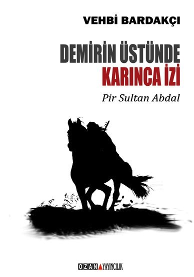 Demirin Üstünde Karınca İzi - Pir Sultan Abdal