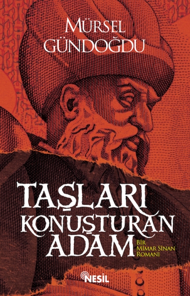 Taşları Konuşturan Adam -<br />Bir Mimar Sinan Romanı