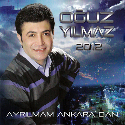 
Ayrılmam Ankara'dan<br />Oğuz Yılmaz
