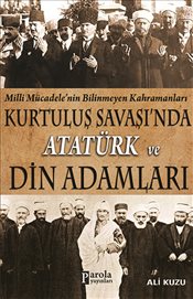 Kurtuluş Savaşı'nda <br />Atatürk Ve Din Adamları <br />Milli Mücadelenin <br />Bilinmeyen Kahramanları