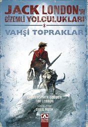 Vahşi Topraklar <br />Jack London'un Gizemli <br />Yolculukları