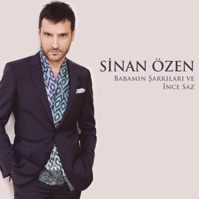 Babamın Şarkıları ve İnce Saz<br />Sinan Özen