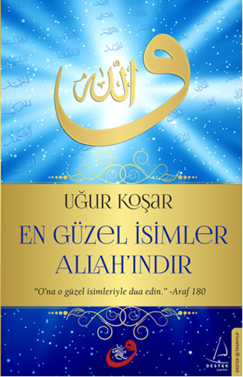 En Güzel İsimler <br />Allah'ındır <br />Allah De Ötesini <br />Bırak Yazarından