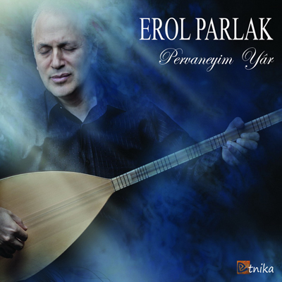 
Pervaneyim Yar<br />Erol Parlak
