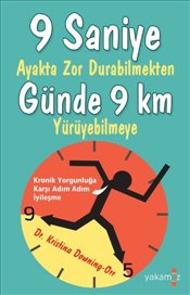 9 Saniye Ayakta <br />Zor Durabilmekten <br />Günde 9 Km Yürüyebilmeye