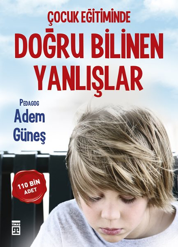 Çocuk Terbiyesinde <br />Doğru Bilinen Yanlışlar