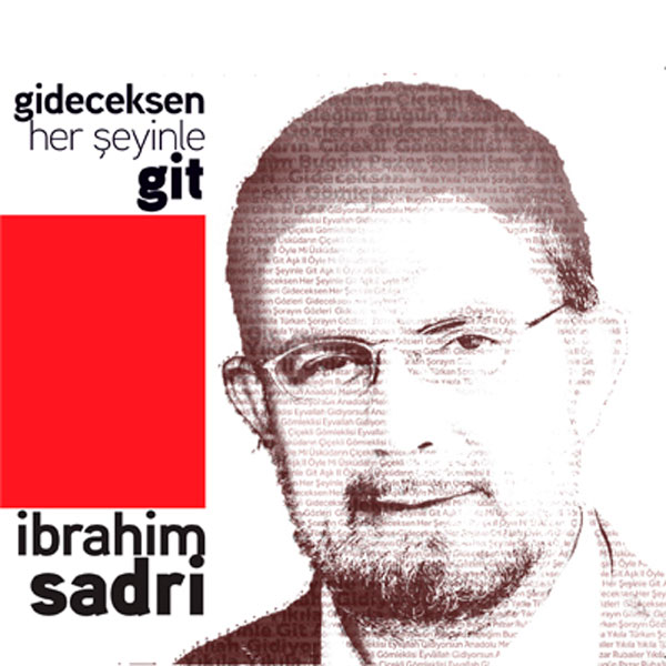 Gideceksen Her Şeyinle Git<br />Ibrahim Sadri