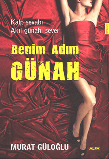 Benim Adım Günah <br />Kalp Sevabı <br />Akıl Günahı Sever