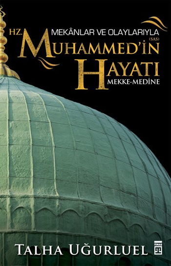 Mekanlar ve <br />Olaylarıyla <br />Hz. Muhammed'in <br />Hayatı