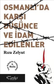 Osmanlı'da Karşı <br />Düşünce ve İdam Edilenler