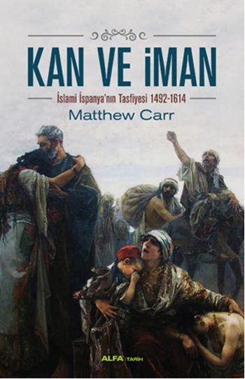 Kan ve İman <br />İslami İspanya'nın <br />Tasfiyesi 1492-1614