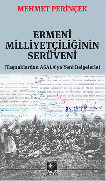 Ermeni Milliyetçiliğinin <br />Serüveni <br />(Taşnaklardan Asala'ya <br />Yeni Belgelerle)