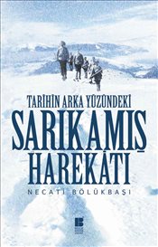 Tarihin Arka <br />Yüzündeki <br />Sarıkamış Harekatı