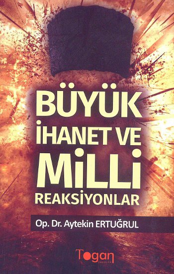 Büyük İhanet ve <br />Milli Reaksiyonlar