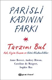 Parisli Kadının Farkı<br />Tarzını Bul <br />Aşk Giyim Kuşam ve <br />Kötü Alışkanlıklar