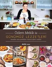 Özlem Mekik ile <br />Günümüz Lezzetleri