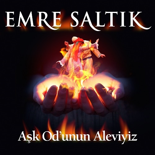 Aşk Od’unun Aleviyiz<br />Emre Saltık