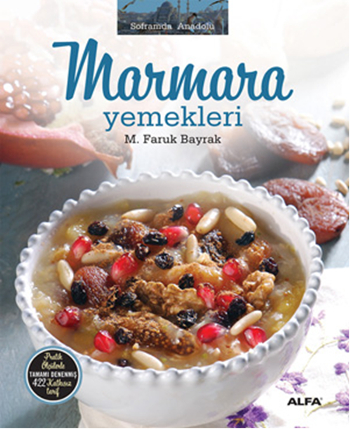 Marmara Yemekleri <br />Pratik Ölçülerle <br />Tamamı Denenmiş <br />422 Katkısız Tarif