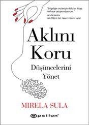 Aklını Koru <br />Düşüncelerini Yönet