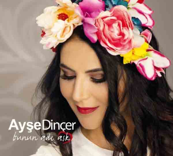 Bunun Adı Aşk<br />Ayşe Dinçer