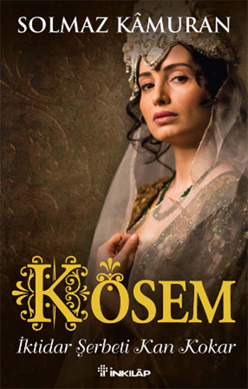 Kösem <br />İktidar Şerbeti Kan Kokar