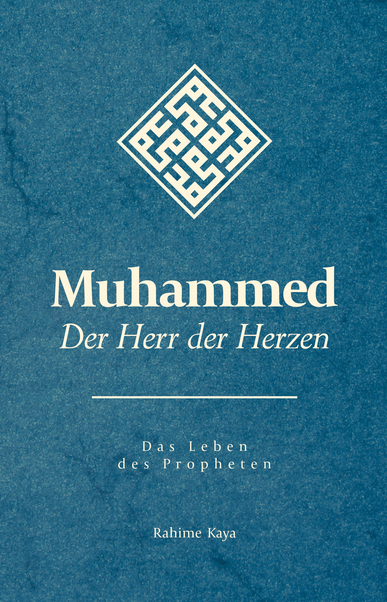 Muhammed<br />Der Herr der Herzen <br />Das Leben des Propheten