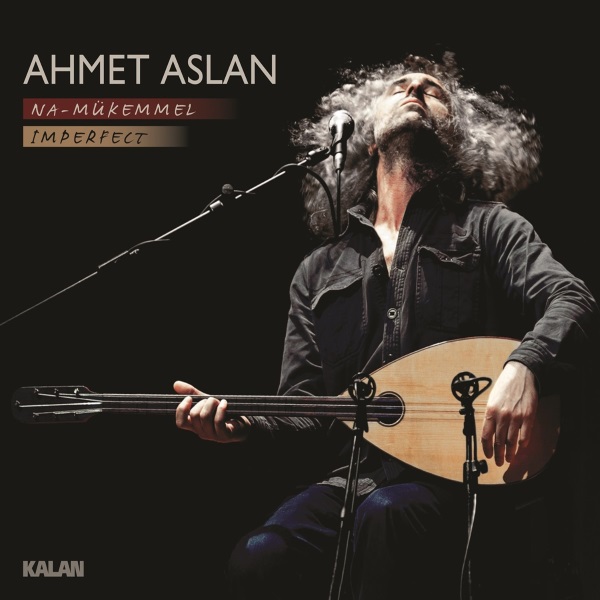 Na Mükemmel  <br />Imperfect <br />Ahmet Aslan
