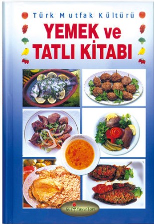 Renkli Yemek ve Tatlı Kitabı<br /> (Ciltli / Lüks Baskı)