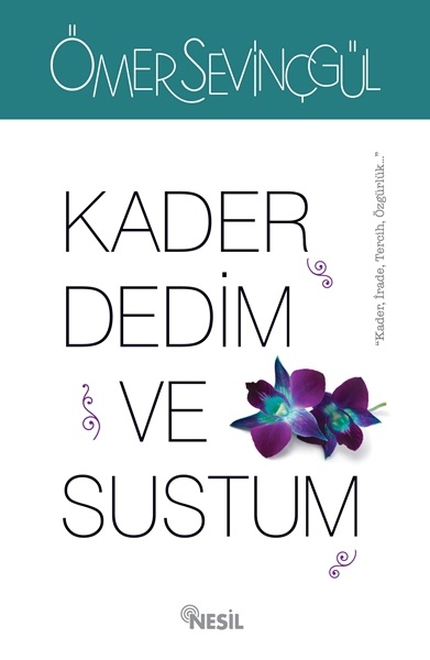 Kader Dedim ve Sustum