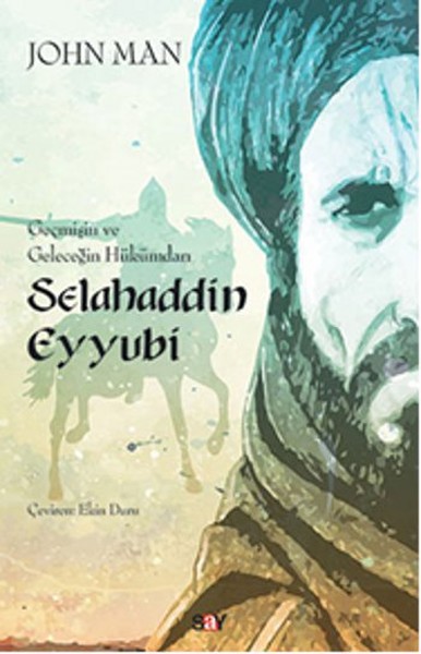 Geçmişin ve Geleceğin Hükümdarı Selahaddin Eyyubi