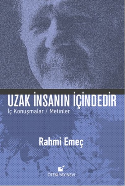 Uzak İnsanın İçindedir  <br />İç Konuşmalar