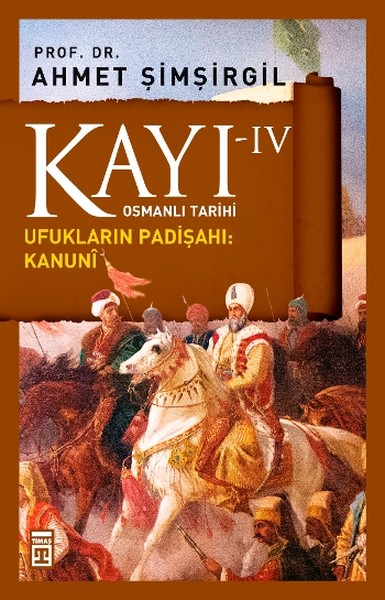 Kayı 4 - Osmanlı Tarihi<br />Ufukların Padişahı: Kanuni