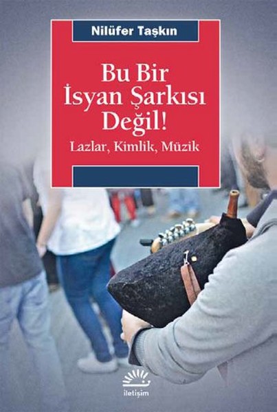 Bu Bir İsyan <br />Şarkısı Değil<br />Lazlar, Kimlik, Müzik