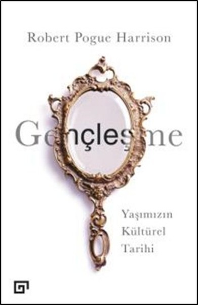 Gençleşme <br />Yaşımızın Kültürel Tarihi