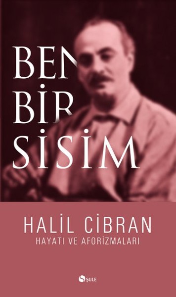 Ben Bir Sisim 
Hayatı ve Aforizmaları