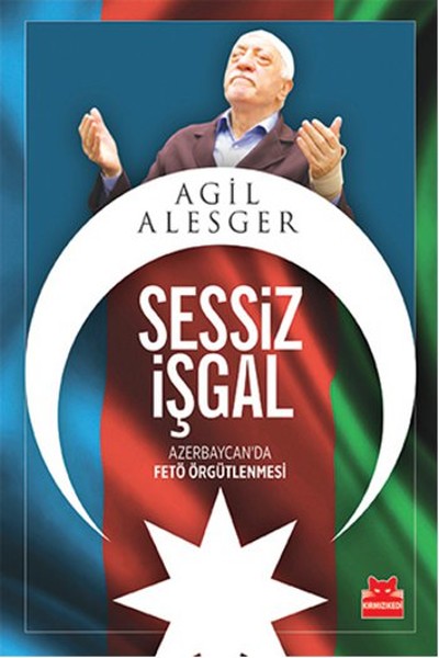 Sessiz İşgal <br />Azerbaycan'da Fetö Örgütlenmesi