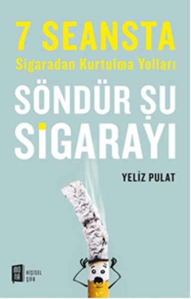 Söndür Şu Sigarayı - 7 Seansta Sigaradan Kurtulma Yolları