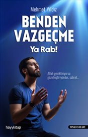 Benden Vazgeçme <br />Ya Rab <br />Aşk 5 Vakittir Kitabının Yazarı