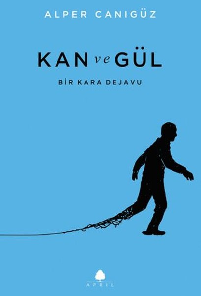 Kan ve Gül <br />Bir Kara Dejavu