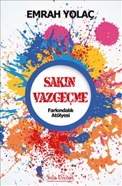 Sakın Vazgeçme <br />Farkındalık Atölyesi