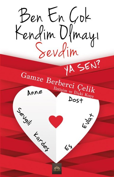 Ben En Çok Kendim <br />Olmayı Sevdim Ya Sen?