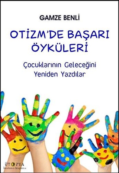 Otizmde Başarı Öyküleri - Çocuklarının Geleceğini Yeniden Yazdılar 