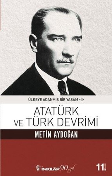 Atatürk ve Türk Devrimi - Ülkeye Adanmış Bir Yaşam 2