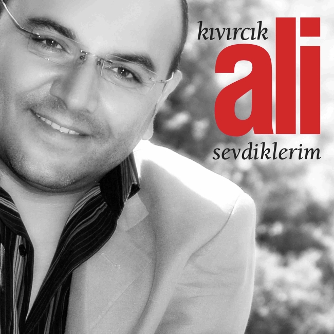 Sevdiklerim<br />Kıvırcık Ali