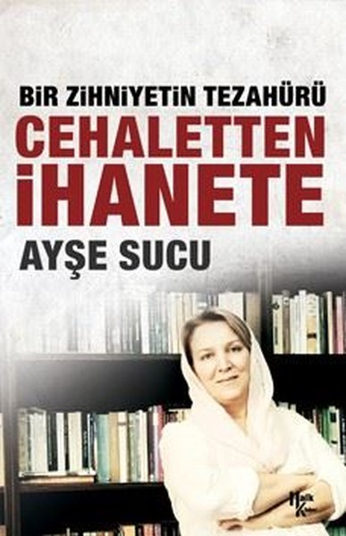 Cehaletten İhanete - Bir Zihniyetin Tezahürü 