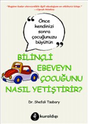 Bilinçli Ebeveyn Çocuğunu Nasıl Yetiştirir?