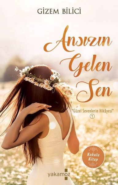 Ansızın Gelen Sen - Güzel Sevenlerin Hikayesi 1